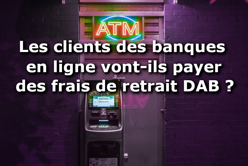 clients banque en ligne payer frais de retrait dab